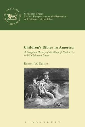 Children’s Bibles in America: A Reception History of the Story of Noah’s Ark in US Children’s Bibles de Dr Russell W. Dalton