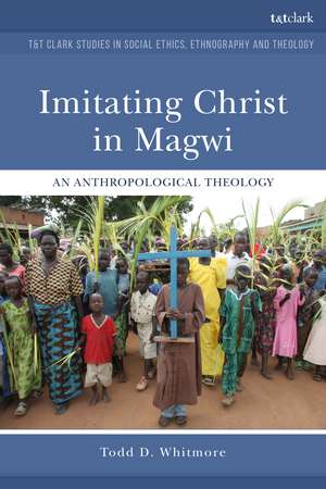 Imitating Christ in Magwi: An Anthropological Theology de Associate Professor Todd D. Whitmore