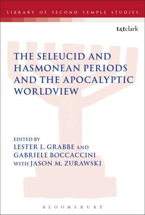 The Seleucid and Hasmonean Periods and the Apocalyptic Worldview de Dr. Lester L. Grabbe