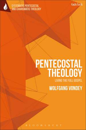 Pentecostal Theology: Living the Full Gospel de Professor Wolfgang Vondey