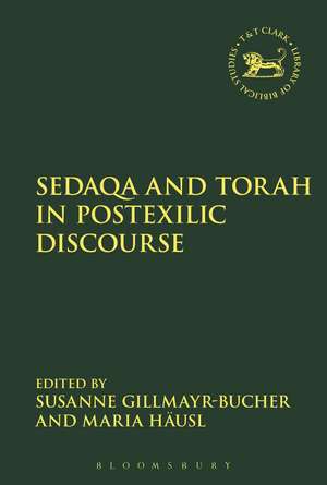 Sedaqa and Torah in Postexilic Discourse de Susanne Gillmayr-Bucher