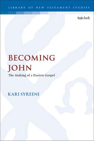 Becoming John: The Making of a Passion Gospel de Professor Kari Syreeni