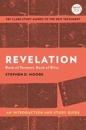 Revelation: An Introduction and Study Guide: Book of Torment, Book of Bliss de Professor Stephen D. Moore