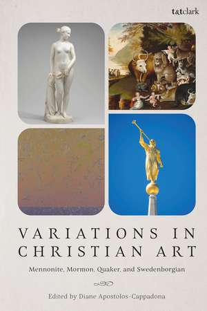 Variations in Christian Art: Mennonite, Mormon, Quaker, and Swedenborgian de Emerita Professor Diane Apostolos-Cappadona