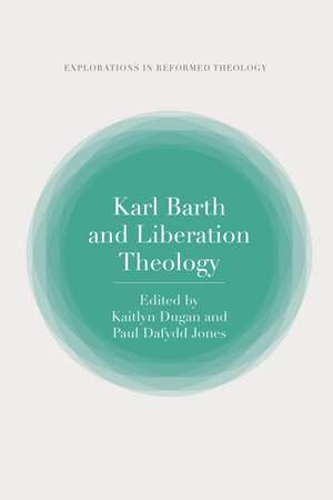 Karl Barth and Liberation Theology de Dr Paul Dafydd Jones