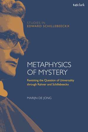 Metaphysics of Mystery: Revisiting the Question of Universality through Rahner and Schillebeeckx de Dr Marijn de Jong