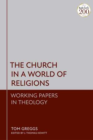 The Church in a World of Religions: Working Papers in Theology de Dr Tom Greggs