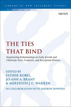 The Ties that Bind: Negotiating Relationships in Early Jewish and Christian Texts, Contexts, and Reception History de Professor. Dr. Esther Kobel