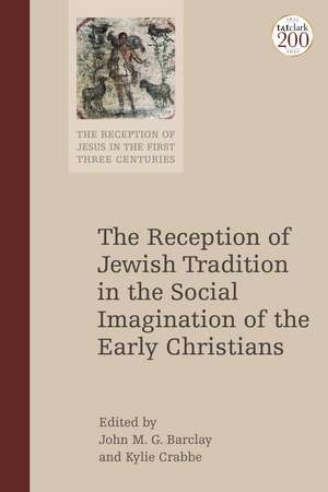 The Reception of Jewish Tradition in the Social Imagination of the Early Christians de Dr. John M.G. Barclay