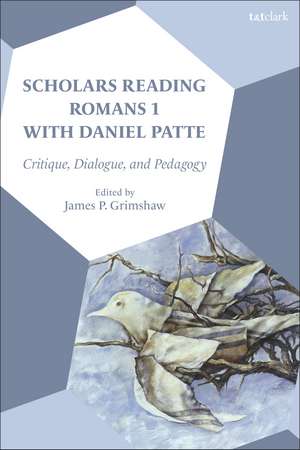 Scholars Reading Romans 1 with Daniel Patte: Critique, Dialogue, and Pedagogy de Dr James P. Grimshaw