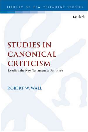 Studies in Canonical Criticism: Reading the New Testament as Scripture de Prof. Robert W. Wall