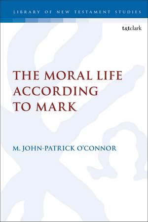 The Moral Life According to Mark de Assistant Professor M. John-Patrick O’Connor