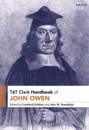 T&T Clark Handbook of John Owen de Dr. John W. Tweeddale