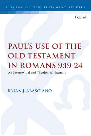 Paul’s Use of the Old Testament in Romans 9:19-24: An Intertextual and Theological Exegesis de Adjunct Professor Brian J. Abasciano