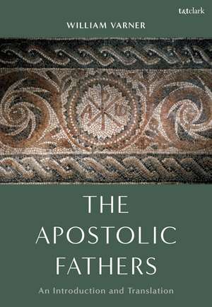 The Apostolic Fathers: An Introduction and Translation de Professor William Varner