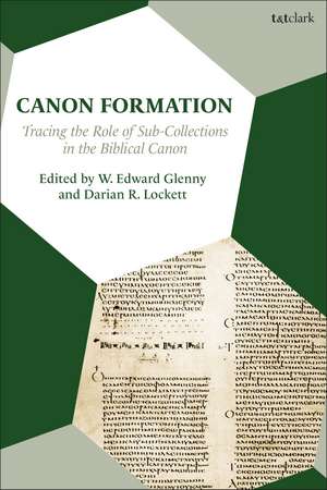 Canon Formation: Tracing the Role of Sub-Collections in the Biblical Canon de Professor W. Edward Glenny