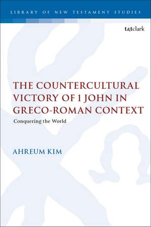 The Countercultural Victory of 1 John in Greco-Roman Context: Conquering the World de Dr. Ahreum Kim