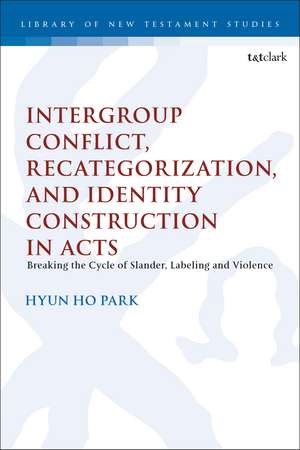 Intergroup Conflict, Recategorization, and Identity Construction in Acts: Breaking the Cycle of Slander, Labeling and Violence de Pastor Hyun Ho Park