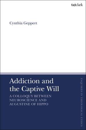 Addiction and the Captive Will: A Colloquy between Neuroscience and Augustine of Hippo de Professor Cynthia Geppert