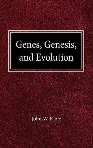 Genes, Genesis and Evolution de John W. Klotz