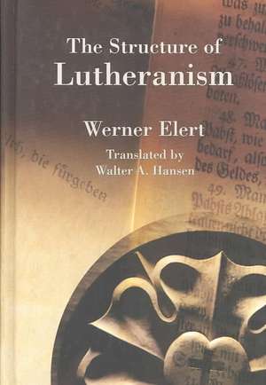 The Structure of Lutheranism de Werner Elert