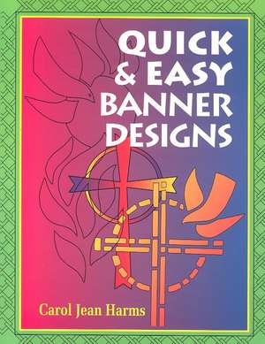 Quick and Easy Banner Designs de Carol Jean Harms