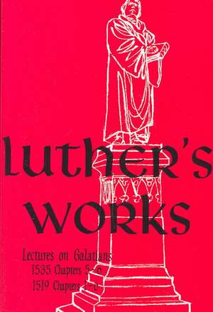 Luther's Works: Lectures on Galatians de Martin Luther