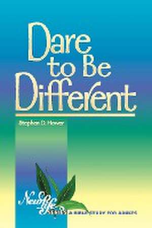 Dare to Be Different de Stephen D. Hower