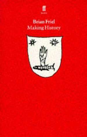 Making History de Brian Friel