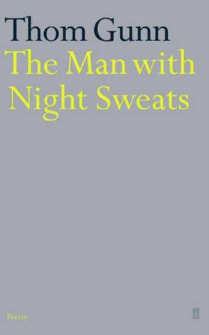 The Man With Night Sweats de Thom Gunn