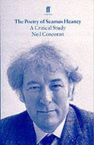 The Poetry of Seamus Heaney de Neil Corcoran