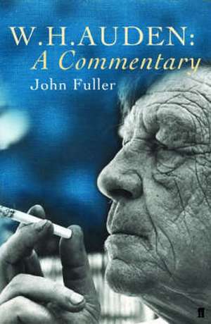 W. H. Auden: A Commentary de John Fuller