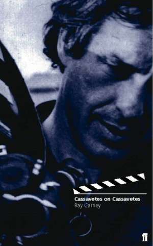 Cassavetes on Cassavetes de Raymond Carney