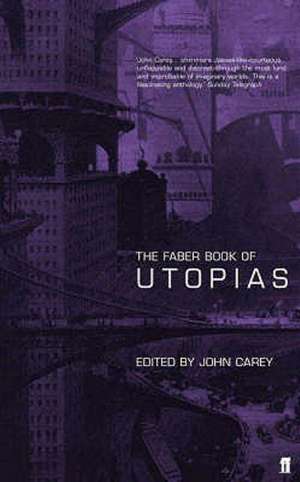 Carey, J: Faber Book of Utopias