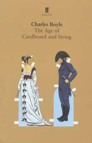 The Age of Cardboard and String de Charles Boyle