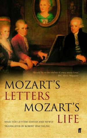 Mozart's Letters, Mozart's Life de Robert Spaethling