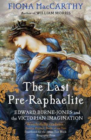 The Last Pre-Raphaelite de Fiona Maccarthy