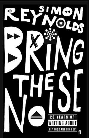 Bring the Noise de Simon Reynolds