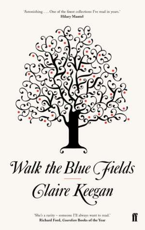 Walk the Blue Fields de Claire Keegan