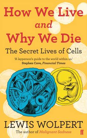 How We Live and Why We Die de Lewis Wolpert