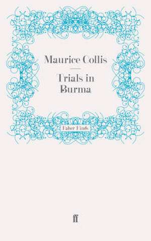 Trials in Burma de Maurice Collis