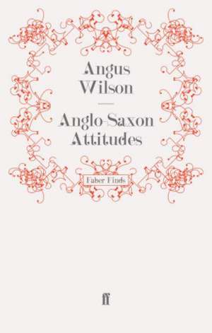 Anglo-Saxon Attitudes de Angus Wilson