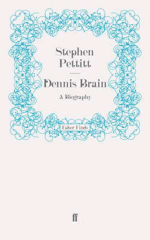 Dennis Brain de Dr. Stephen Pettitt