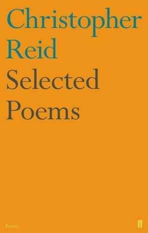 Selected Poems de Christopher Reid