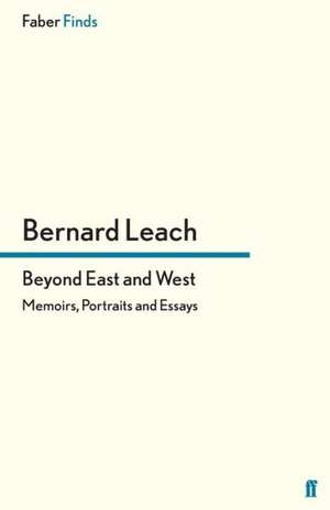 Beyond East and West de Bernard Leach