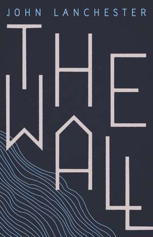 The Wall de John Lanchester