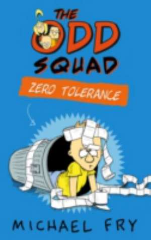 The Odd Squad: Zero Tolerance de Michael Fry