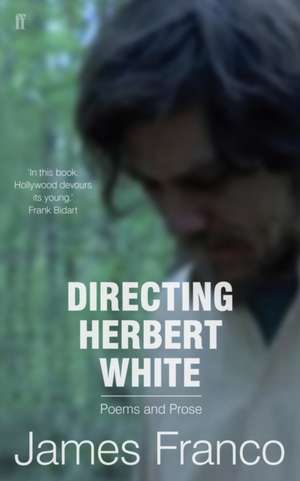 Franco, J: Directing Herbert White de James Franco