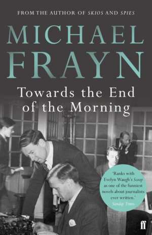 Towards the End of the Morning de Michael Frayn