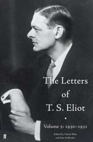 The Letters of T. S. Eliot Volume 5: 1930-1931 de John Haffenden